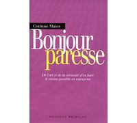 Bonjour Paresse: De l'art et de la nécessité d'en faire le moins possible en entreprise