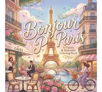 Bonjour Paris: A Classic & Romantic Coloring Book (Lifestyle & Fun)