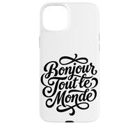 Bonjour Tout le Monde French Hello World Script Case for iPhone 15 Plus