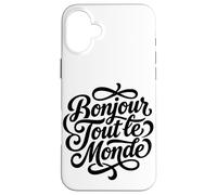 Bonjour Tout le Monde French Hello World Script Case for iPhone 16 Plus