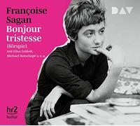 Bonjour tristesse: Hörspiel mit Elisa Schlott, Michael Rotschopf u.v.a.