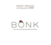 Bonk - The Curious Coupling of Science and Sex
