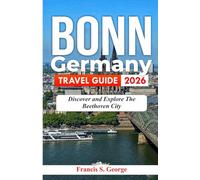 BONN GERMANY TRAVEL GUIDE 2026: Discover and Explore the Beethoven City (The Traveler Trails of Discovery)