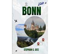 BONN GUIDE DE VOYAGE: Découvrez les meilleures attractions, activités de plein air, trésors cachés et excursions d'une journée pour les voyageurs aventureux