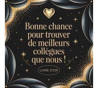 Bonne chance pour trouver de meilleurs collègues que nous: Livre d'or retraite - messages et photos - 100 pages de remerciements et félicitations. Cadeau Pot de Départ pour Femme et homme .