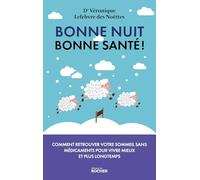 Bonne nuit, bonne santé !: Comment retrouver votre sommeil sans médicaments pour vivre mieux et plus longtemps