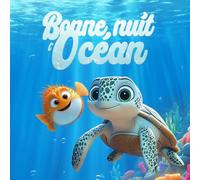 Bonne Nuit L’Océan: Un livre du soir apaisant avec les animaux marins - idéal pour les enfants de 2 à 5 ans