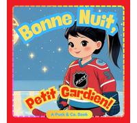 Bonne Nuit, Petite Gardienne!: Une douce histoire du coucher sur le hockey pour les petits champions