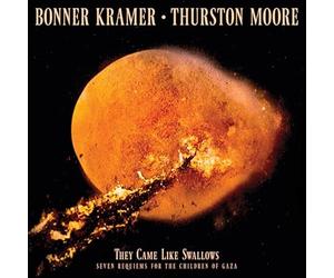 Bonner Kramer & Thurston Moore - They Came Like Swallows: Seven Requiems For The Children Of Gaza [VINYL]