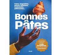 Bonnes pâtes !: Pains, baguettes, pizzas, brioches, croissants, pâtisseries...