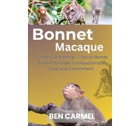 BONNET MACAQUE: Curiosity in Kinship - Social Bonds Grown Through Compassionate Care and Enrichment
