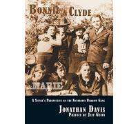 Bonnie and Clyde and Marie: A Sister's Perspective on the Notorious Barrow Gang