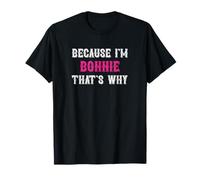 Bonnie / Because I'm Bonnie That's Why - Pink Bonnie Name T-Shirt