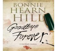 Bonnie Hearn Hill Goodbye Forever Hardback Book Bonnie Hearn Hill Multicolor
