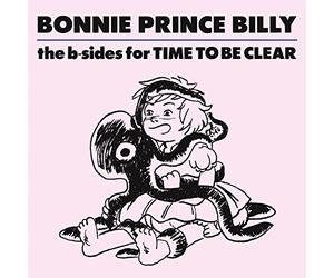 Bonnie "Prince" Billy - The B-sides Of Time To Be Clear