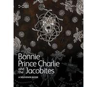 Bonnie Prince Charlie and the Jacobites: Souvenir Guide