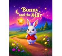 Bonny and the Star: An Interactive Story, Coloring and Creative Writing Activity Book for Kids Ages 5-9 | A Fun Educational Adventure that Builds Imagination, Creativity and Kindness