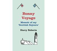 Bonny Voyage: A memoir of my Scottish Sojourn: 1