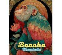 Bonobo Mandala Coloring Book: Serene and Intricate Primate Mandalas for Relaxation and Creativity: Discover Over 60 Pages of Unique Bonobo-Inspired Mandalas for Stress Relief and Mindful Artistry