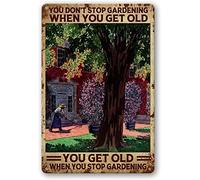 Bonoff You Don't Stop Gardening When You're Old Retro Metal Tin Sign Vintage Aluminum Sign for Home Coffee Wall Decor 12x16inch