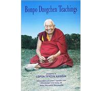 Bonpo Dzogchen Teachings : Ancient Shamanic Traditions of Siberia and Tibet in Their Relation to the Teachings of a Central Asian Buddha: According to Lopon Tenzin Namdak