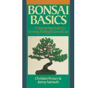 Bonsai Basics: A Step-by-Step Guide to Growing, Training & General Care