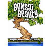Bonsai Beauty: Elegant Bonsai Tress for Coloring (Outside-the-Lines Coloring Collection)