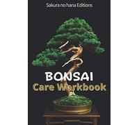 BONSAI Care Workbook: Bonsai Tracking Book - To take care of your Bonsai