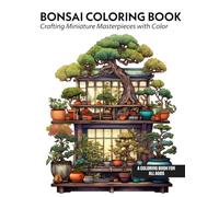 Bonsai Coloring Book: Crafting Miniature Masterpieces with Color (Coloring Book for All Ages)