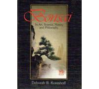 Bonsai: Its Art- Science- History and Philosophy