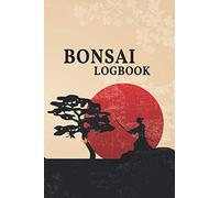 Bonsai Log Book: Bonsai Workbook Your handy organizer for bonsai growing and care