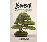 Bonsai: The Complete and Comprehensive Guide for Beginners