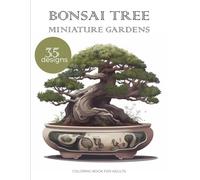 BONSAI TREE MINIATURE GARDENS: Relaxation coloring book for adults