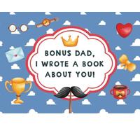 Bonus Dad I Wrote A Book About You: Fill in The Blank Book With Prompts For Kids Personalized Fathers Day Gifts For Stepdad Unique Birthday Or ... Step Dad From Step Son Step Daughter