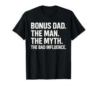 Bonus Dad The Man Myth Bad Influence Funny Step Dad Stepdad T-Shirt