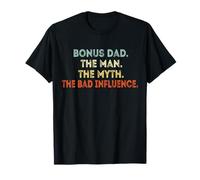 Bonus Dad The Man Myth Bad Influence Funny Step-Dad Stepdad T-Shirt