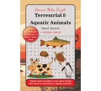 Bonus Meta puzzle Terrestrial & Aquatic Animals Word Search + Hidden Word: An exciting word search about animals on Land, Sea & Air! Easy to read ... + a hidden word ...Gifting or Self discovery!