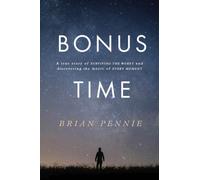 Bonus Time : A true story of surviving the worst and discovering the magic of everyday