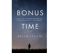Bonus Time : A true story of surviving the worst and discovering the magic of everyday