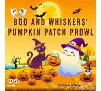Boo and Whiskers' Pumpkin Patch Prowl: A Friendly Ghost, a Playful Cat, & a Magical Halloween Night Adventure for Kids!