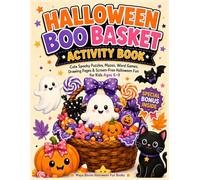 Boo Basket Activity Book for Kids Ages 6-9: A Cute Halloween Puzzle Book with Mazes, Word Searches, Secret Codes, Crosswords, Drawing Activities, Word Scrambles & a Special Bonus Inside