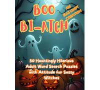 Boo Bi-atch: A Hauntingly Hilarious Adult Medium Word Search with Attitude for Sassy Witches (Large Print)