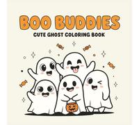 Boo Buddies: Cute Halloween Ghost Coloring Book: Halloween Coloring Book with Cute and Silly Ghosts - 50 Non-Scary, Fun, and Relaxing Coloring Pages for Kids, Teens & Adults