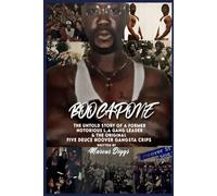 Boo Capone: The Untold Story of a Former LA Gang Leader and the Original Five Hoover Gangsta Crip