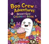 Boo Crew Adventures: Cute & Spooky Halloween Coloring Book for Kids Ages 3-8 - Sweet Ghosts, Candy Chaos & Whimsical Trick-or-Treat Fun | StoryLeaf Publishing