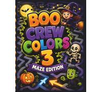 BOO Crew Colors 3: Maze Edition - Halloween Coloring Activity Book: Spooky Fun Halloween Mazes & Coloring Activities for Kids Ages 4-10