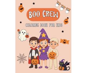Boo Crew: Fun & Friendly Halloween Coloring Book for Kids: Cute, non-scary Halloween coloring pages with adorable vampires, witches, mummies, pumpkins, and more - perfect for kids ages 5-10!