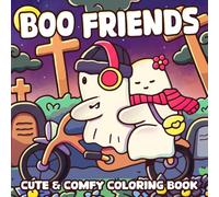 Boo Friends: Cute and Simple Coloring Pages for Adults and Teens featuring Adorable Characters Creepy Creatures and Cozy Hygge Scenes Illustrations for Relaxation