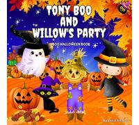 Boo Halloween Book: A Friendly, Adorable, and Spooky Story About Friendship/ Fun & Creepy Storybook for Kids/ Tony and Willow's Party/ Cute Bedtime ... Babies and Toddlers/ My First Holiday Tales