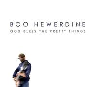 Boo Hewerdine - God Bless The Pretty Things